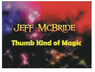 Thumb Kind Of Magic by Jeff Mcbride