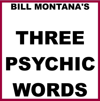 Three Psychic Words by Bill Montana
