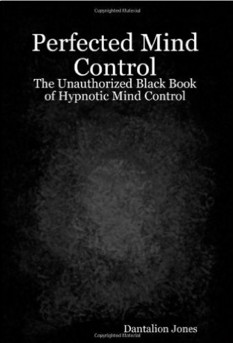 Perfected Mind Control The Unauthorized Black Book Of Hypnotic M