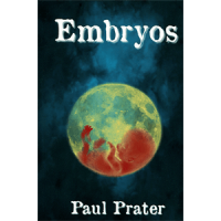 Embryos by Paul Prater