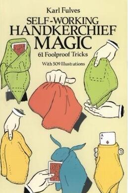 SelfWorking Handkerchief Magic by Karl Fulves